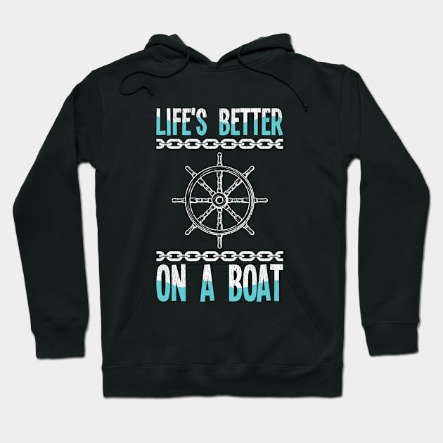 Sailing - Lifes Better On A Boat Hoodie by Kudostees